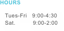 Hours

Tues-Fri.  9:00-4:30 Sat.          9:00-2:00
Closed Sunday & Monday
Closed for the holidays: November 22-26 December 24
